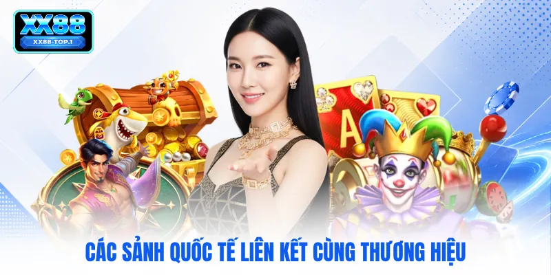 Các sảnh quốc tế liên kết cùng thương hiệu