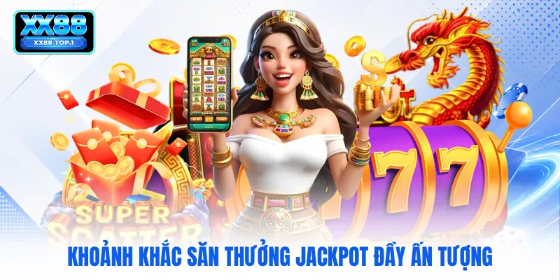 Khoảnh khắc săn thưởng Jackpot đầy ấn tượng