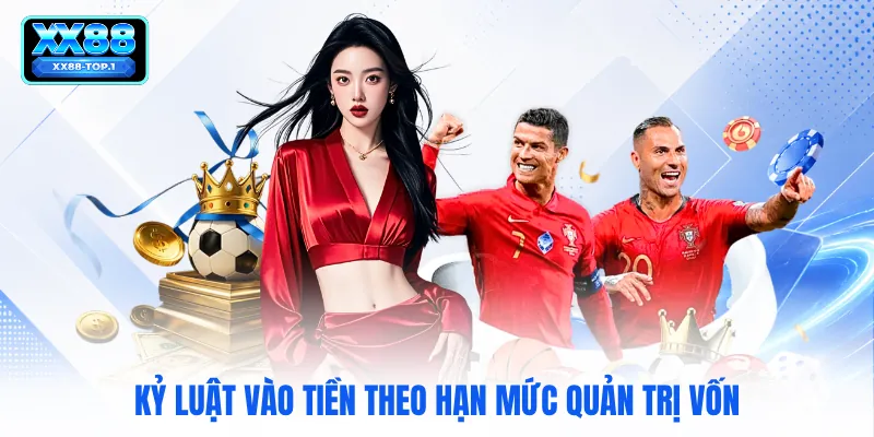Kỷ luật vào tiền theo hạn mức quản trị vốn