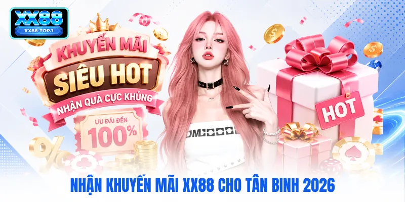 Nhận khuyến mãi XX88 cho tân binh 2026