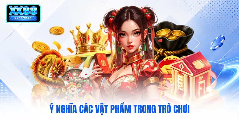 Ý nghĩa các vật phẩm trong trò chơi